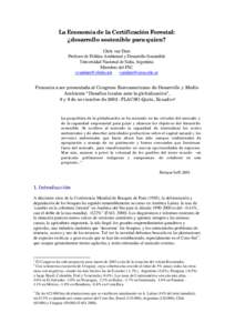 La Economía de la Certificación Forestal: ¿desarrollo sostenible para quien? Chris van Dam Profesor de Política Ambiental y Desarrollo Sostenible Universidad Nacional de Salta, Argentina Miembro del FSC