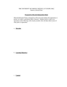THE UNIVERSITY OF NORTH CAROLINA AT CHAPEL HILL School of Social Work Proposal for Directed Independent Study Directed Individual Study is designed to offer advanced students the opportunity to pursue, for credit, a spec