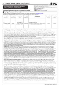 FTTB with Home Phone Registration If you currently have ADSL with TPG, please call Customer Service on[removed]before completing this form. Please print clearly in BLOCK LETTERS to avoid delays in processing.