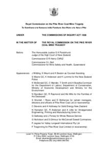 Royal Commission on the Pike River Coal Mine Tragedy Te Komihana a te Karauna möte Parekura Ana Waro o te Awa o Pike UNDER  THE COMMISSIONS OF INQUIRY ACT 1908