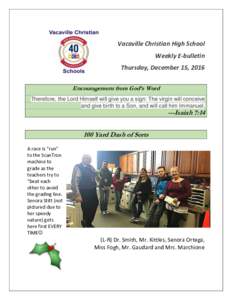 Vacaville Christian High School Weekly E-bulletin Thursday, December 15, 2016 Encouragement from God’s Word Therefore, the Lord Himself will give you a sign: The virgin will conceive and give birth to a Son, and will c