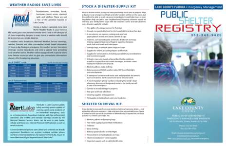 Weather r adios save lives Thunderstorms, tornadoes, floods, hurricanes, bomb scares, chemical spills and wildfires. These are just a few of the potential hazards in Lake County.