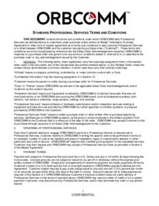 STANDARD PROFESSIONAL SERVICES TERMS AND CONDITIONS THIS DOCUMENT contains the terms and conditions under which ORBCOMM sells Professional Services (as defined below) to customers under purchase orders where no Master Te