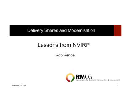 Delivery Shares and Modernisation  Lessons from NVIRP Rob Rendell  September 12, 2011