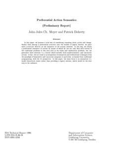 Preferential Action Semantics (Preliminary Report) John-Jules Ch. Meyer and Patrick Doherty Abstract  In this paper, we propose a new way of considering reasoning about action and change.