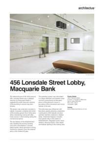 The lobby entrance  456 Lonsdale Street Lobby, Macquarie Bank The refurbishment of the lobby area at 456 Lonsdale Street was a strategic