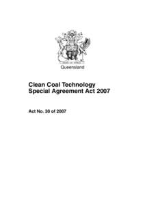 Queensland  Clean Coal Technology Special Agreement Act[removed]Act No. 30 of 2007