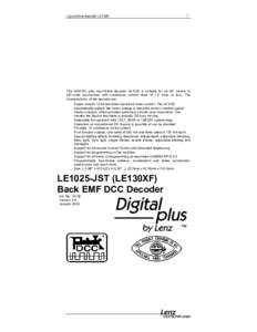 Locomotive decoder LE1025  1 The DIGITAL plus locomotive decoder LE1025 is suitable for all DC motors in HO scale locomotives with continuous current draw of 1.0 Amp. or less. The