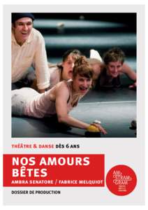 théâtre & danse dès 6 ans  nos amours bêtes  ambra senatore / fabrice melquiot