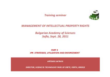 Training seminar MANAGEMENT OF INTELLECTUAL PROPERTY RIGHTS Bulgarian Academy of Sciences Sofia, Sept. 28, 2011  PART 3