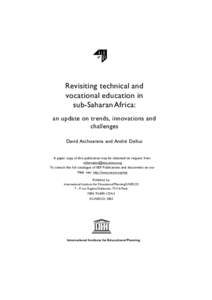 Revisiting technical and vocational education in sub-Saharan Africa: an update on trends, innovations and challenges David Atchoarena and André Delluc