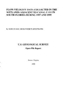 FLOW-VELOCITY DATA COLLECTED IN THE WETLANDS ADJACENT TO CANAL C-lll IN SOUTH FLORIDA DURING 1997 AND 1999 By MARIA H. BALL AND RAYMOND W. SCHAFFRANEK