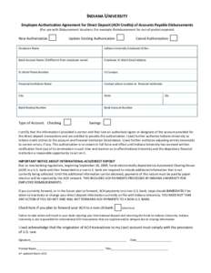 INDIANA UNIVERSITY Employee Authorization Agreement for Direct Deposit (ACH Credits) of Accounts Payable Disbursements (For use with Disbursement Vouchers. For example: Reimbursement for out-of-pocket expense) New Author