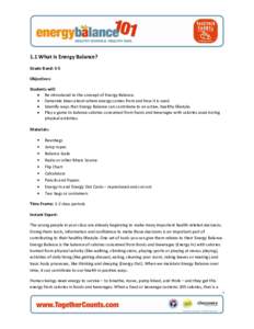 1.1 What Is Energy Balance? Grade Band: 3-5 Objectives: Students will: Be introduced to the concept of Energy Balance. Generate ideas about where energy comes from and how it is used.