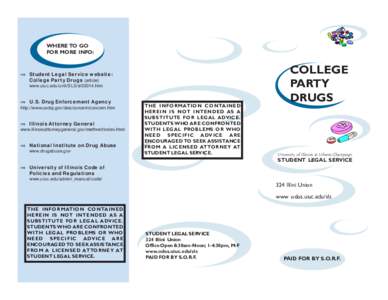 WHERE TO GO FOR MORE INFO: ⇒ Student Legal Service website: College Party Drugs (article) www.uiuc.edu/unit/SLS/sl03014.htm