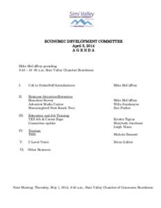 ECONOMIC DEVELOPMENT COMMITTEE April 3, 2014 AGENDA Mike McCaffrey presiding 8:45 – 10: 00 a.m. Simi Valley Chamber Boardroom