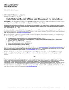 FOR IMMEDIATE RELEASE: March 2, 2015 Contact: Jeff Morgan, State Historical Society of Iowa board issues call for nominations DES MOINES – The State Historical Society of Iowa (SHSI) Board of Trustees has