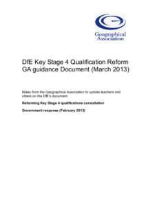 DfE Key Stage 4 Qualification Reform GA guidance Document (MarchNotes from the Geographical Association to update teachers and others on the DfE’s document: Reforming Key Stage 4 qualifications consultation