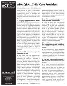 ADA Q&A...Child Care Providers By Deborah Leuchovius, PACER ADA Specialist Many questions we hear at PACER related to enforcement of the Americans with Disabilities Act (ADA) are about how the ADA affects child care prov