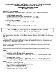 ST. ELIZABETH PARISH 7th & 8TH GRADE TWO-YEAR CONFIRMATION PROGRAM CONFIRMATION PREPARATION: Process for the Journey of Life Living Our Faith as Disciples of Christ Mass, Class & Service PARTICIPATION POLICIES