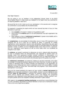 15 June 2012 Dear Nigel Chapman, We are writing to you as members of the Independent Review Panel of the INGO Accountability Charter, in order to give you feedback on the Report which you submitted for the reporting dead