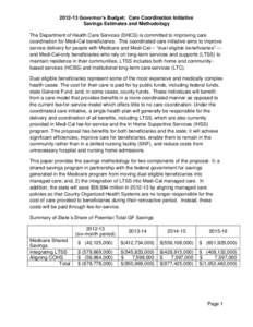 Dual eligible beneficiaries represent some of the most expensive and medically complicated health cases and the cost for their care is paid by public funds, including federal funds, state General Fund, and in some cases 