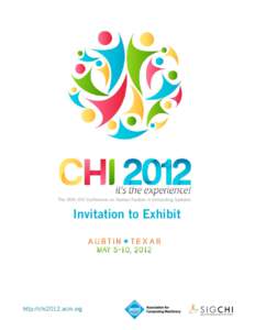 The 30th CHI Conference on Human Factors in Computing Systems  Invitation to Exhibit http://chi2012.acm.org