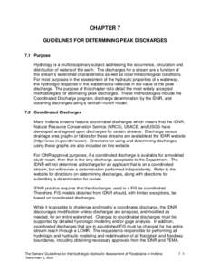 CHAPTER 7 GUIDELINES FOR DETERMINING PEAK DISCHARGES 7.1 Purpose Hydrology is a multidisciplinary subject addressing the occurrence, circulation and distribution of waters of the earth. The discharges for a stream are a 