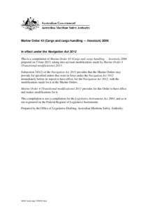 Marine Order 43 (Cargo and cargo handling — livestock[removed]in effect under the Navigation Act 2012 This is a compilation of Marine Order 43 (Cargo and cargo handling — livestock[removed]prepared on 5 June 2013, takin