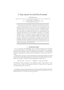 A Type System for Lock-Free Processes1 Naoki Kobayashi Department of Computer Science, Graduate School of Information Science and Engineering Tokyo Institute of TechnologyOookayama, Meguro-ku, Tokyo, Jap