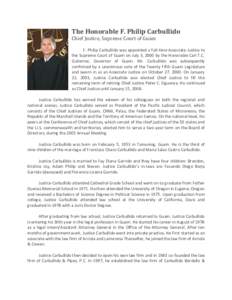 The Honorable F. Philip Carbullido Chief Justice, Supreme Court of Guam F. Philip Carbullido was appointed a full-time Associate Justice to the Supreme Court of Guam on July 3, 2000 by the Honorable Carl T.C. Gutierrez, 