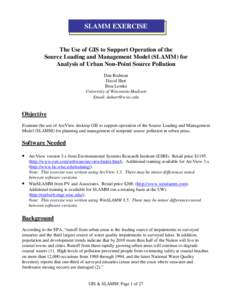 SLAMM EXERCISE  The Use of GIS to Support Operation of the Source Loading and Management Model (SLAMM) for Analysis of Urban Non-Point Source Pollution Dan Rodman