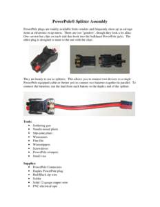 PowerPole® Splitter Assembly PowerPole plugs are readily available from vendors and frequently show up as salvage items at electronic swap meets. There are two 