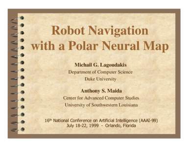 Robot Navigation with a Polar Neural Map Michail G. Lagoudakis Department of Computer Science Duke University