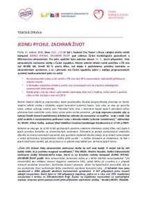 TISKOVÁ ZPRÁVA ______________________________________________________________________________ JEDNEJ RYCHLE. ZACHRAŇ ŽIVOT Praha 15. květnaDnesv 15:00 byl v budově City Tower v Praze zahájen druhý r