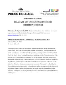 FOR IMMEDIATE RELEASE  DELAWARE ART MUSEUM ANNOUNCES 2014 EXHIBITION SCHEDULE  Wilmington, DE (September 11, 2013) – For more information on these exhibitions, or to request