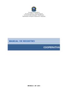 Presidência da República Secretaria da Micro e Pequena Empresa Secretaria de Racionalização e Simplificação Departamento de Registro Empresarial e Integração  COOPERATIVA