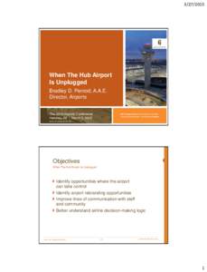 When The Hub Airport Is Unplugged Bradley D. Penrod, A.A.E. Director, Airports