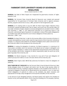 FAIRMONT STATE UNIVERSITY BOARD OF GOVERNORS RESOLUTION (Revision adopted September 17, 2009) WHEREAS, the State of West Virginia has reorganized the governance structure of higher education; and