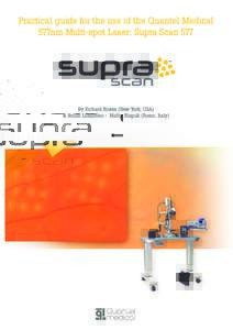 1  The latest generation of Quantel Medical Multi-spot Laser (Supra Scan 577) offers new technological features and treatment methods for improving retina laser therapy.