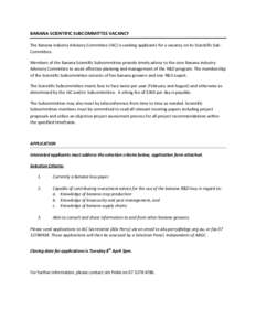 BANANA SCIENTIFIC SUBCOMMITTEE VACANCY The Banana Industry Advisory Committee (IAC) is seeking applicants for a vacancy on its Scientific SubCommittee. Members of the Banana Scientific Subcommittee provide timely advice 