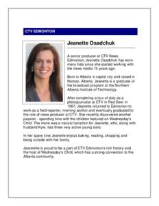 CTV EDMONTON  Jeanette Osadchuk A senior producer at CTV News Edmonton, Jeanette Osadchuk has worn many hats since she started working with