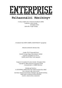 Felhasználói Kézikönyv A könyv eredeti címe: Enterprise HandbuchFordította: Lukács Sándor Diószeghy Zoltán Lektorálta: Pongor György