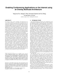 Enabling Conferencing Applications on the Internet using an Overlay Multicast Architecture ∗ Yang-hua Chu, Sanjay G. Rao, Srinivasan Seshan and Hui Zhang Carnegie Mellon University {yhchu, sanjay, srini+, hzhang}@cs.cm