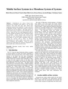 Mobile Surface Systems in a Moonbase System of Systems Robert Howard, Edward Tunstel, Dane Elliott-Lewis, Horace Bussey, Jasmine Bridges, Christianna Taylor NSBE Space Special Interest Group NSBE-Alumni Extension, Housto