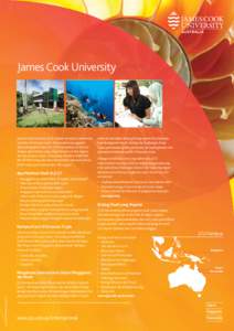 James Cook University  James Cook University (JCU) adalah universitas terkemuka Australia di kawasan tropis. Menawarkan keunggulan dalam pengajaran dan riset, JCU merupakan universitas dengan tiga kampus yang sangat dina