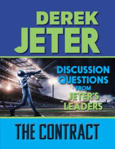 A Reading Group Guide for The Contract By Derek Jeter, with Paul Mantell Discussion Questions created by Jeter’s Leaders Chapter 2 • Derek has a very strong supporting cast of family members who support his