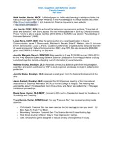 Brain, Cognition, and Behavior Cluster Faculty Awards Fall 2014 Mark Hauber, Hunter, ABCP: Published paper on habituation learning in embryonic birds (the first such case apart from human embryos) in the Proceedings of t