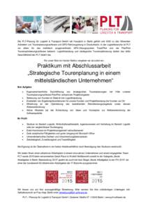 Die PLT-Planung für Logistik & Transport GmbH mit Hauptsitz in Berlin gehört seit 2002 zu den führenden Anbietern von Tourenplanungssoftware und GPS-Fahrzeugortung in Deutschland. In der Logistikbranche ist PLT vor al