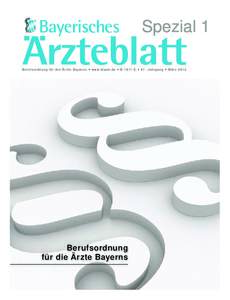Bayerisches  Spezial 1 B e r u f s o r d n u n g f ü r d i e Ä r z t e B a y e r n s • w w w . b l a e k . d e • BE • 6 7 . J a h r g a n g • M ä r z